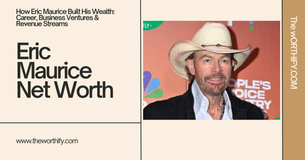 Eric Maurice Net Worth