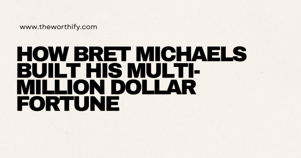Net Worth of Bret Michaels